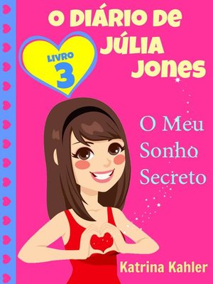 cover image of O Diário de Júlia Jones,  Livro 3,  O Meu Sonho Secreto